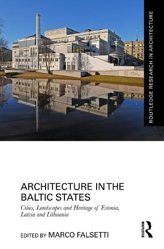 Architecture in the Baltic States: Cities, Landscapes and Heritage of Estonia, Latvia and Lithuania