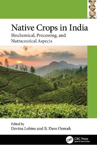Native Crops in India: Biochemical, Processing, and Nutraceutical Aspects