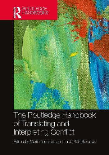 The Routledge Handbook of Translating and Interpreting Conflict