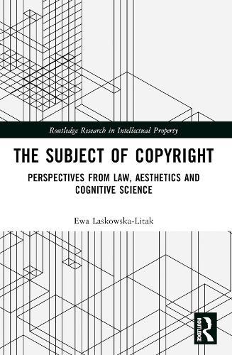 The Subject of Copyright: Perspectives from Law, Aesthetics and Cognitive Science