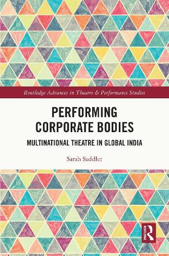 Performing Corporate Bodies: Multinational Theatre in Global India