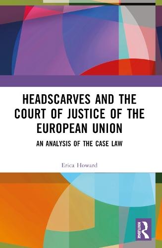 Headscarves and the Court of Justice of the European Union: An Analysis of the Case Law
