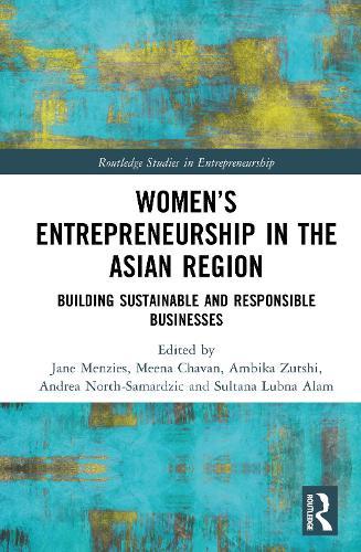 Women’s Entrepreneurship in the Asian Region: Building Sustainable and Responsible Businesses