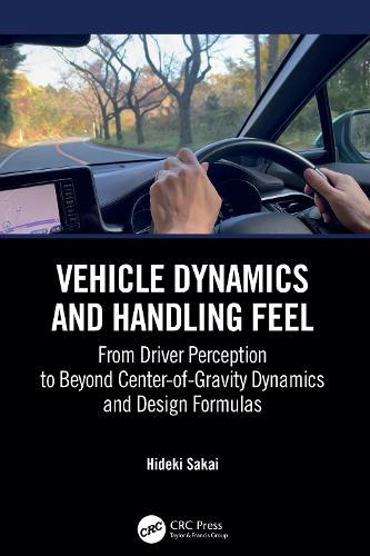 Vehicle Dynamics and Handling Feel: From Driver Perception to Beyond Center-of-Gravity Dynamics and Design Formulas