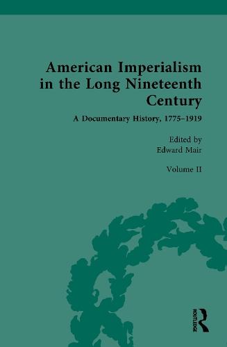 American Imperialism in the Long Nineteenth Century: A Documentary History, 1775–1919: Volume II: From Lewis and Clark to the Annexation of Texas, 1804–1845