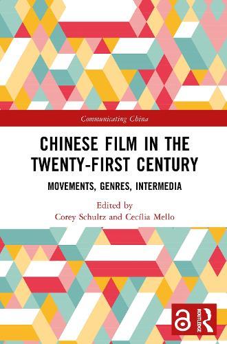 Chinese Film in the Twenty-First Century: Movements, Genres, Intermedia