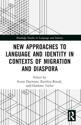 New Approaches to Language and Identity in Contexts of Migration and Diaspora