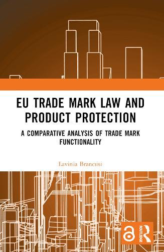 EU Trade Mark Law and Product Protection: A Comparative Analysis of Trade Mark Functionality