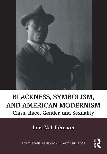 Blackness, Symbolism, and American Modernism: Class, Race, Gender, and Sexuality
