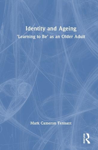 Identity and Ageing: 'Learning to Be' as an Older Adult