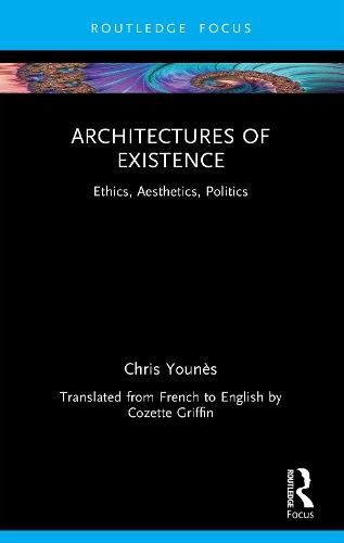 Architectures of Existence: Ethics, Aesthetics, Politics