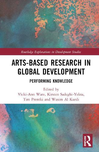 Arts-based Research in Global Development: Performing Knowledge