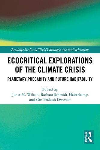 Ecocritical Explorations of the Climate Crisis: Planetary Precarity and Future Habitability