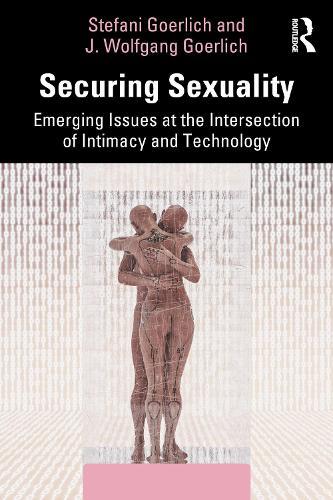 Securing Sexuality: Emerging Issues at the Intersection of Intimacy and Technology