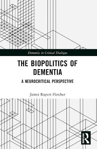 The Biopolitics of Dementia: A Neurocritical Perspective