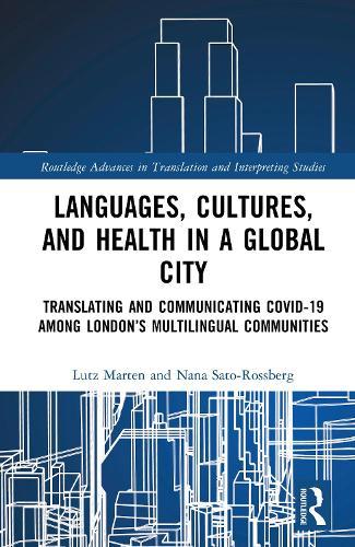 Languages, Cultures, and Health in a Global City: Translating and Communicating Covid-19 Among London’s Multilingual Communities
