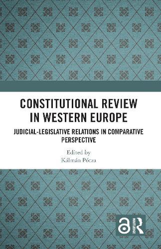 Constitutional Review in Western Europe: Judicial-Legislative Relations in Comparative Perspective
