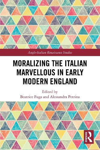 Moralizing the Italian Marvellous in Early Modern England