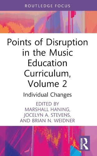 Points of Disruption in the Music Education Curriculum, Volume 2: Individual Changes