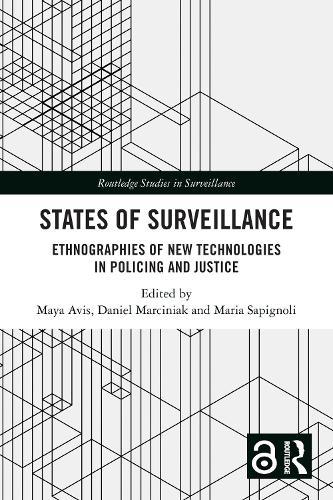 States of Surveillance: Ethnographies of New Technologies in Policing and Justice