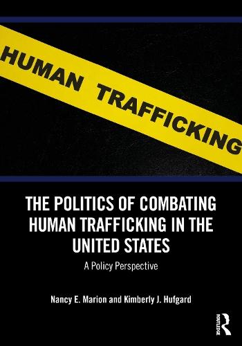 The Politics of Combating Human Trafficking in the United States: A Policy Perspective