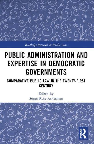 Public Administration and Expertise in Democratic Governments: Comparative Public Law in the Twenty-First Century