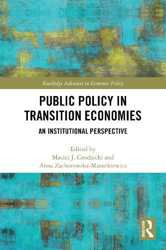 Public Policy in Transition Economies: An Institutional Perspective