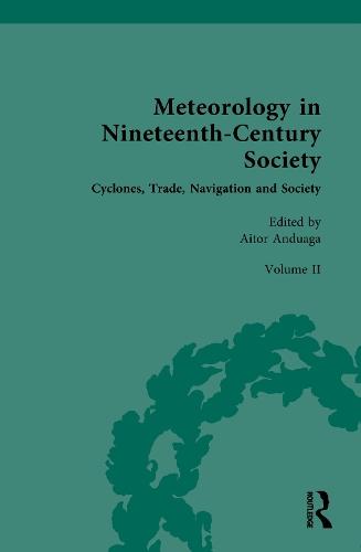 Meteorology in Nineteenth-Century Society: Volume II: Cyclones, Trade, Navigation and Society