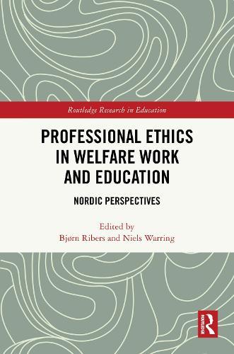 Professional Ethics in Welfare Work and Education: Nordic Perspectives