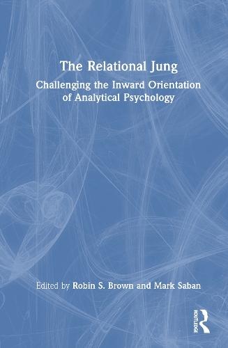 The Relational Jung: Challenging the Inward Orientation of Analytical Psychology
