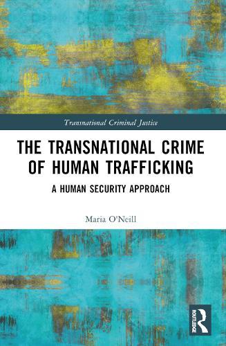 The Transnational Crime of Human Trafficking: A Human Security Approach