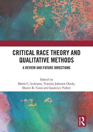 Critical Race Theory and Qualitative Methods: A Review and Future Directions