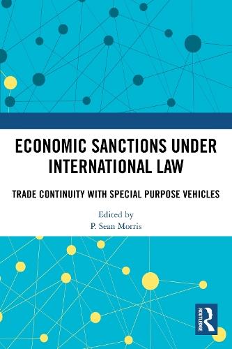 Economic Sanctions under International Law: Trade Continuity with Special Purpose Vehicles