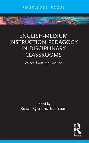 English-Medium Instruction Pedagogy in Disciplinary Classrooms: Voices from the Ground