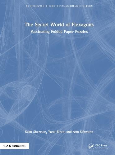 The Secret World of Flexagons: Fascinating Folded Paper Puzzles