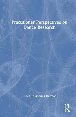 Practitioner Perspectives on Dance Research