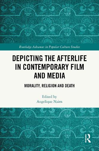 Depicting the Afterlife in Contemporary Film and Media: Morality, Religion and Death