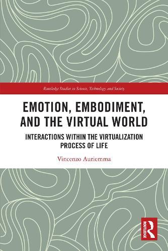 Emotion, Embodiment and the Virtual World: Interactions within the Virtualization Process of Life