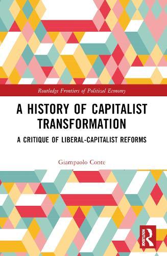 A History of Capitalist Transformation: A Critique of Liberal-Capitalist Reforms