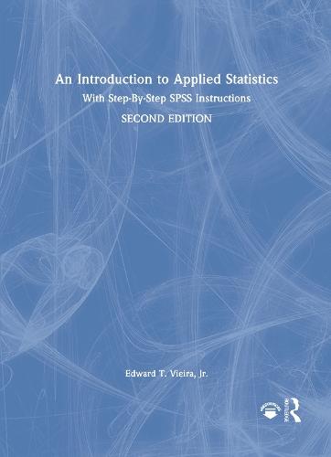 An Introduction to Applied Statistics: With Step-By-Step SPSS Instructions