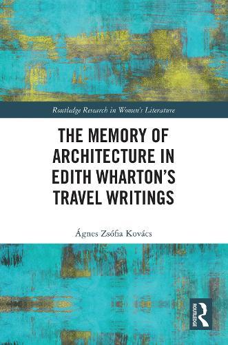 The Memory of Architecture in Edith Wharton’s Travel Writings