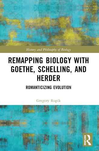 Remapping Biology with Goethe, Schelling, and Herder: Romanticizing Evolution