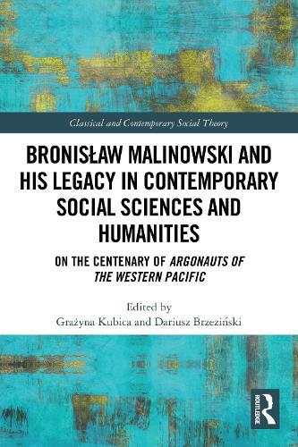 Bronisław Malinowski and His Legacy in Contemporary Social Sciences and Humanities: On the Centenary of Argonauts of the Western Pacific