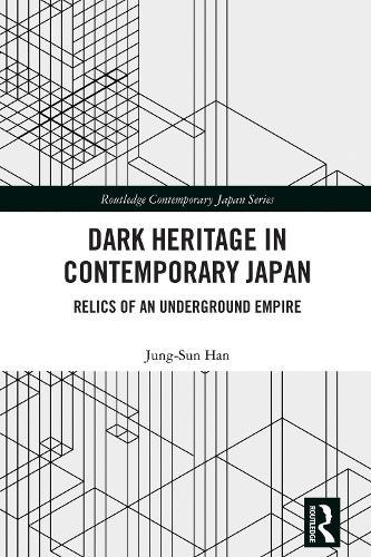 Dark Heritage in Contemporary Japan: Relics of an Underground Empire