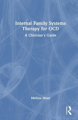Internal Family Systems Therapy for OCD: A Clinician's Guide