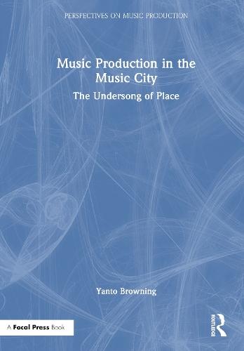 Music Production in the Music City: The Undersong of Place