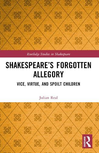 Shakespeare’s Forgotten Allegory: Vice, Virtue, and Spoilt Children