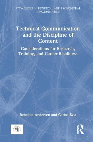 Technical Communication and the Discipline of Content: Considerations for Research, Training, and Career Readiness