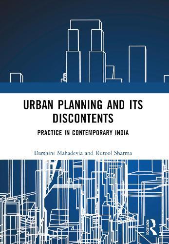 Urban Planning and its Discontents: Practice in Contemporary India