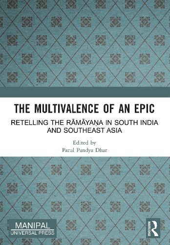 The Multivalence of an Epic: Retelling the Rāmāyaṇa in South India and Southeast Asia
